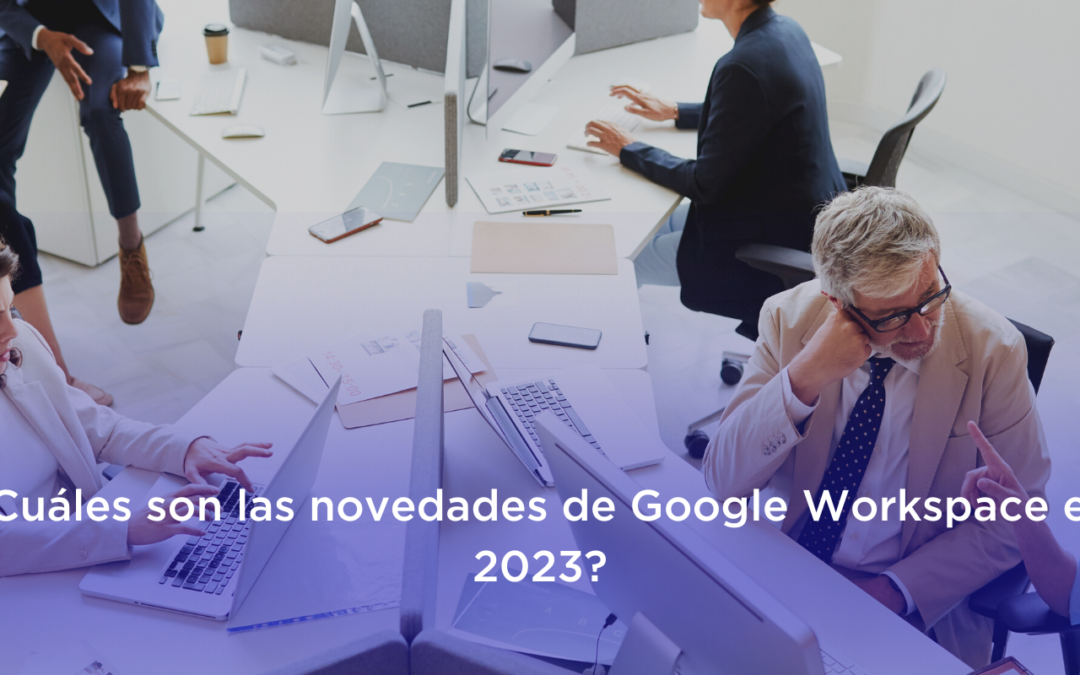 ▷ ¿Cuáles son las novedades en IA de Google Workspace en 2023?
